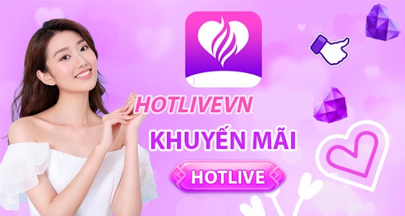 Khuyến mãi Hotlive cực hot lên tới 100K