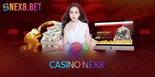 Casino Nex8 - Sàn cá cược uy tín, đẳng cấp nhất hiện nay