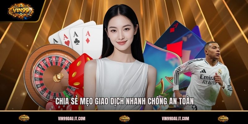 chia-se-meo-giao-dich-nhanh-chong-an-toan