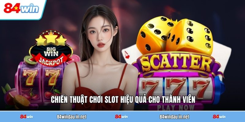 chien-thuat-choi-slot-hieu-qua-cho-thanh-vien